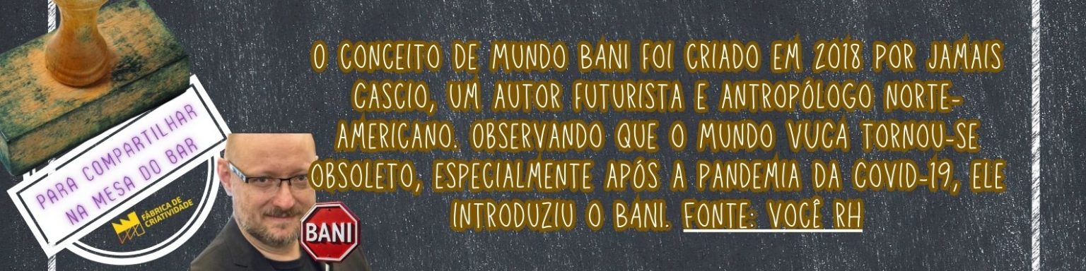mundo vuca/bani ou tuna/rupt? estamos na era do mundo