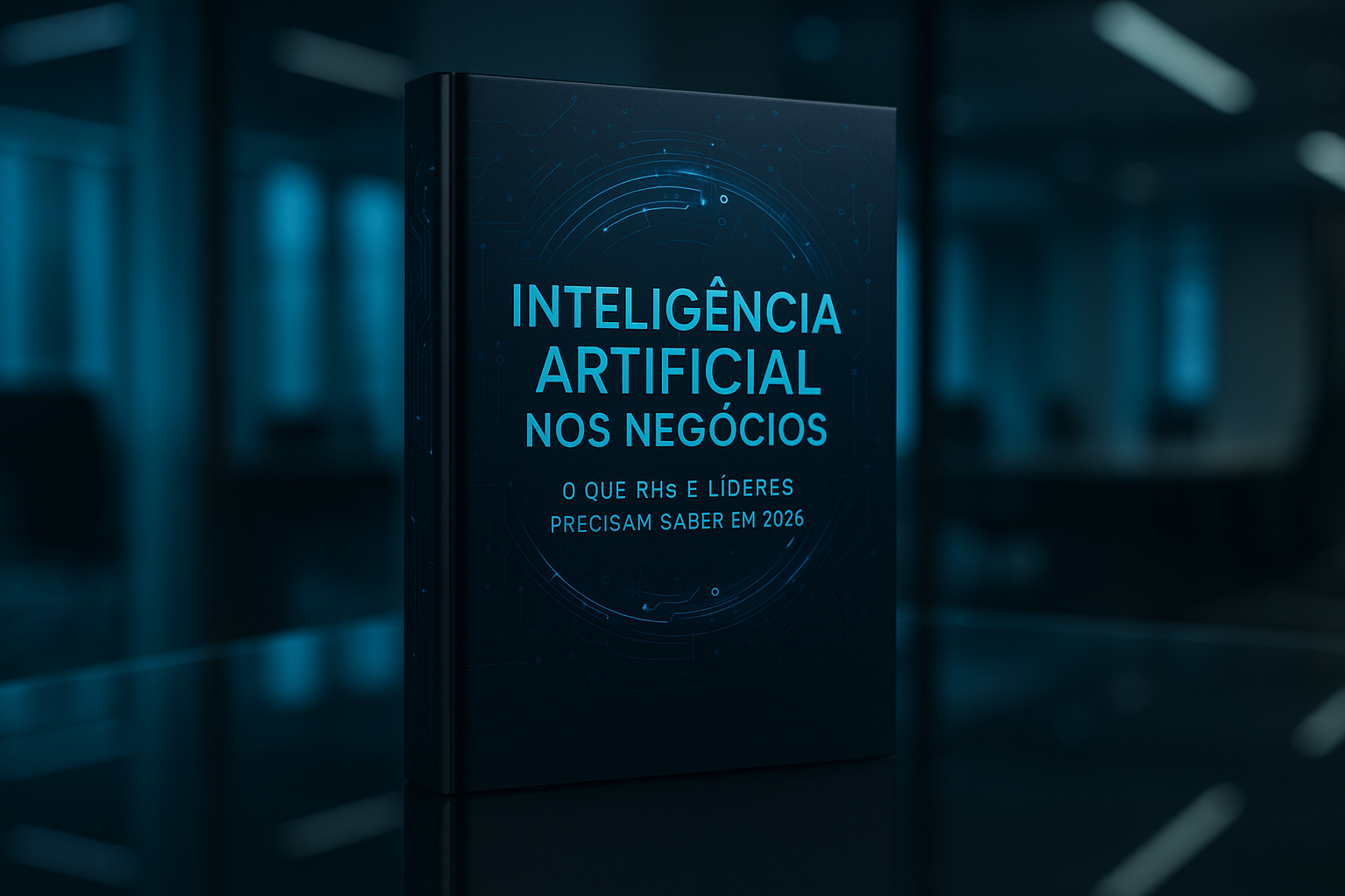 Inteligência Artificial nos Negócios: o que RHs e líderes precisam saber em 2026 