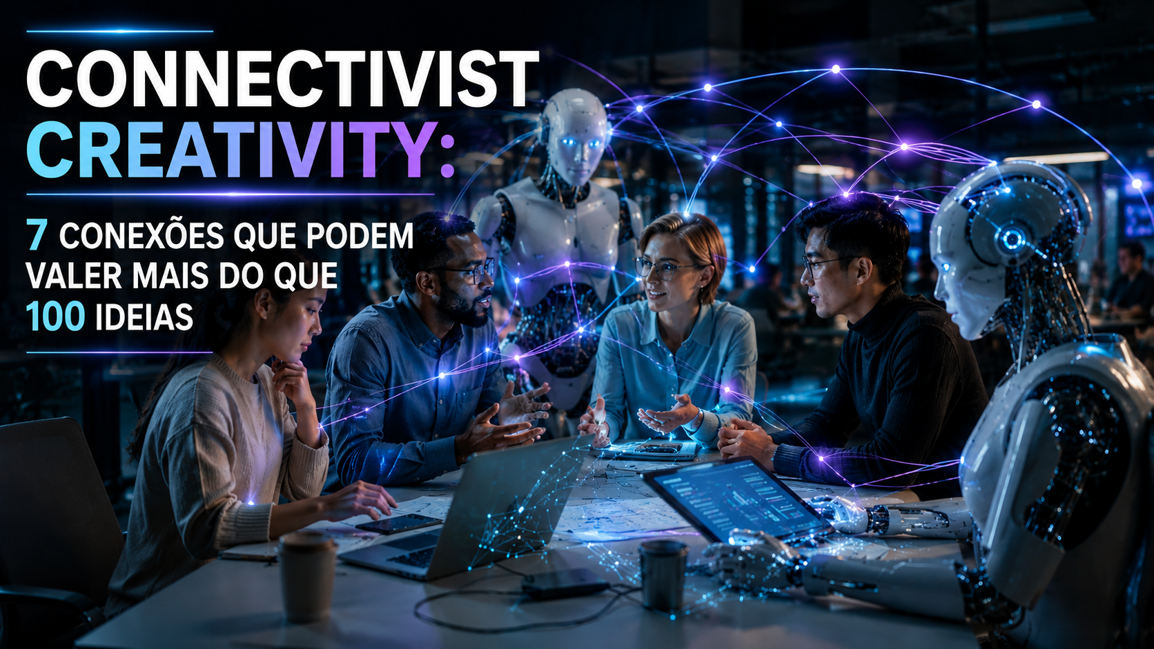 Connectivist creativity: 7 conexões que podem valer mais do que 100 ideias.