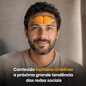 Conteúdo humano criativo: a próxima grande tendência das redes sociais