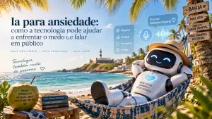 Ia para ansiedade: como a tecnologia pode ajudar a enfrentar o medo de falar em público