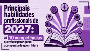 Principais habilidades profissionais de 2027: as 10 competências que vão separar quem acompanha de quem lidera